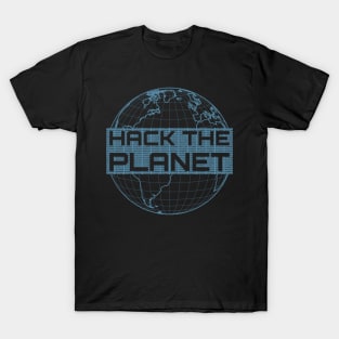 Hack the Planet - Blue Globe Design for Computer Hackers T-Shirt